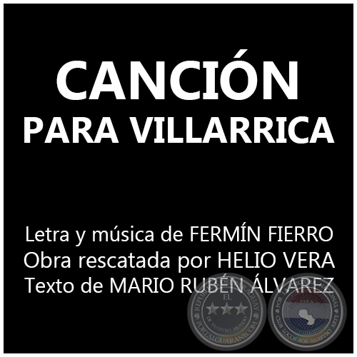 CANCIÓN PARA VILLARRICA - Letra y música de FERMÍN FIERRO - Sábado, 23 de Marzo del 2013
